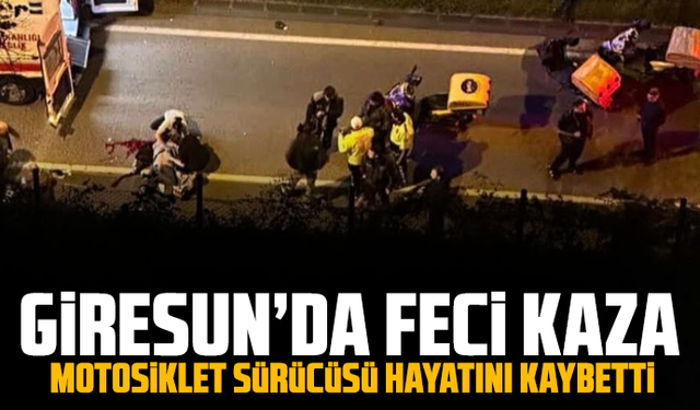 Giresun’da feci kaza: Motosiklet sürücüsü hayatını kaybetti