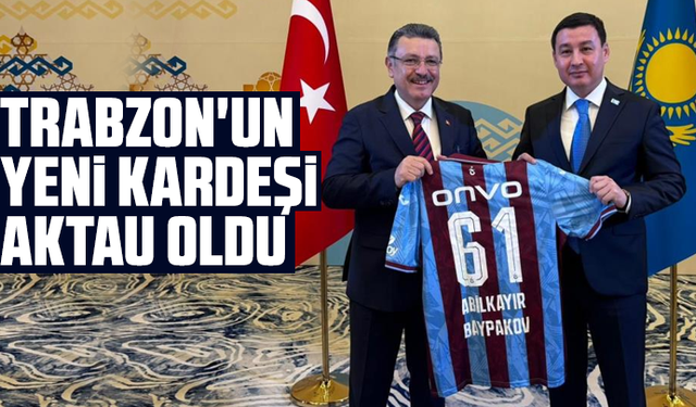 Trabzon'un yeni kardeşi Aktau oldu