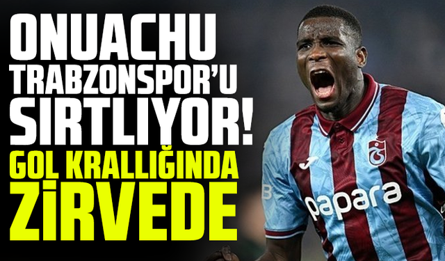 Onuachu Trabzonspor’u sırtlıyor! Gol krallığında zirvede