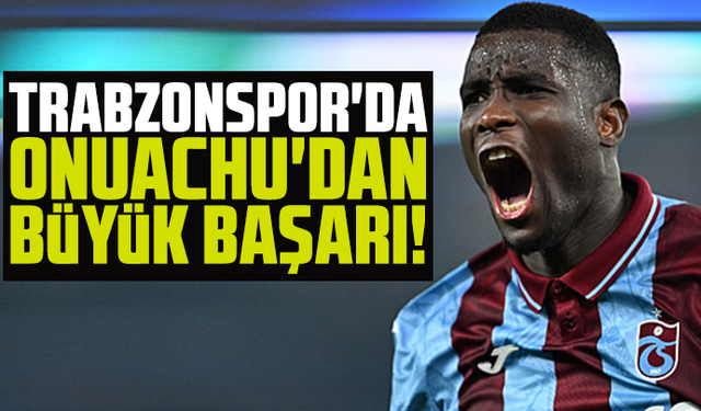Trabzonspor'da Onuachu'dan büyük başarı!