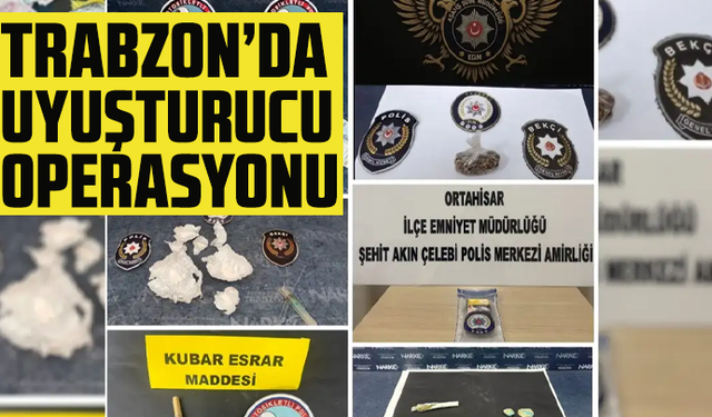 Trabzon’da uyuşturucu operasyonu