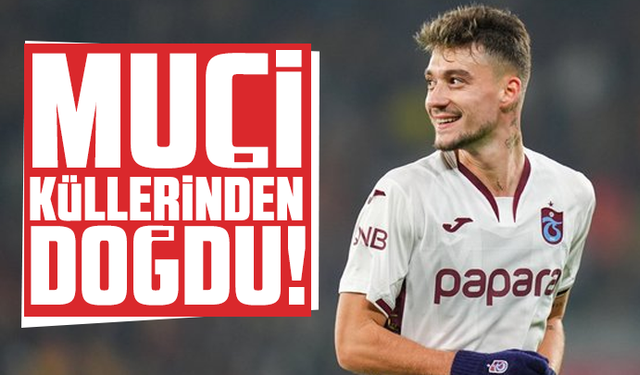 Trabzonspor'da Muçi küllerinden doğdu!