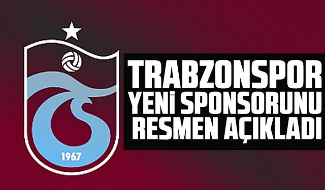 Trabzonspor yeni sponsorunu resmen açıkladı: Dünyaca ünlü markayı reddetmişti