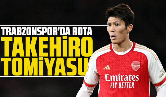 Trabzonspor'da rota Takehiro Tomiyasu!
