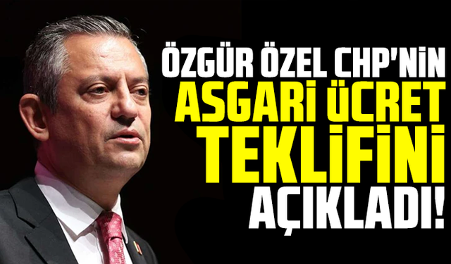 Özgür Özel, CHP'nin asgari ücret teklifini açıkladı!