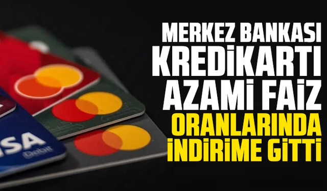 Merkez Bankası kredi kartı azami faiz oranlarında indirime gitti