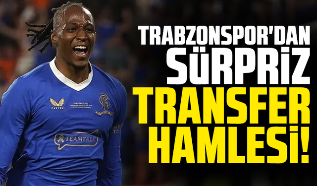Trabzonspor'dan sürpriz transfer hamlesi!