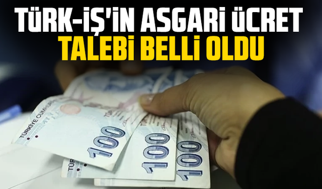 Kapalı zarf açıldı! TÜRK-İŞ'in asgari ücret talebi belli oldu