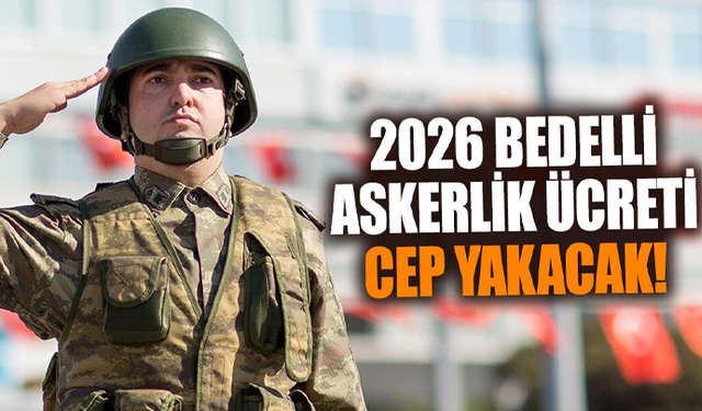 2026 yılı bedelli askerlik ücreti