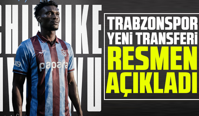 Trabzonspor yeni transferi resmen açıkladı