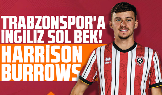 Trabzonspor'a İngiliz sol bek! Yeni aday Burrows...