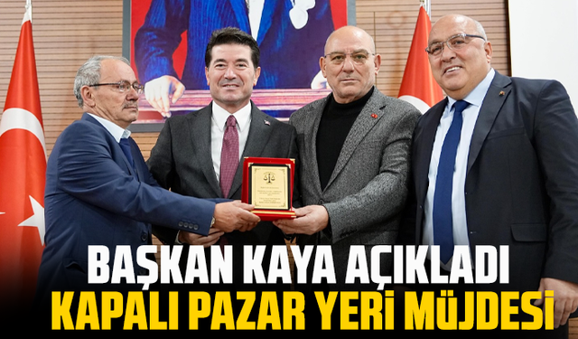 Başkan Kaya açıkladı: Kapalı pazar yeri müjdesi