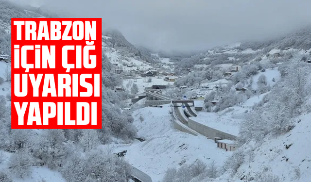 Trabzon İçin Çığ Uyarısı Yapıldı