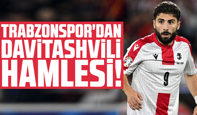 Trabzonspor'dan transferde Davitashvili hamlesi!
