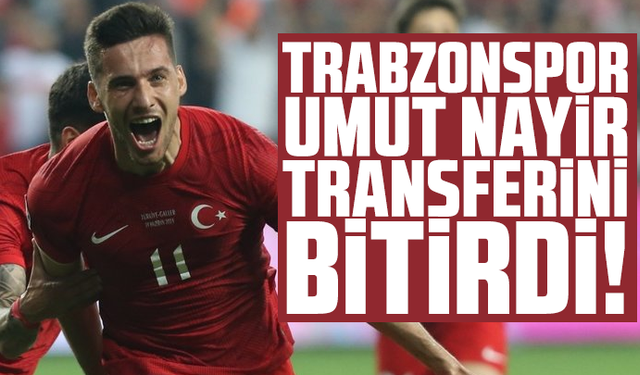 Trabzonspor Umut Nayir transferini bitirdi!
