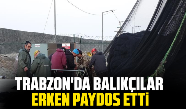 Trabzon'da balıkçılar erken paydos etti