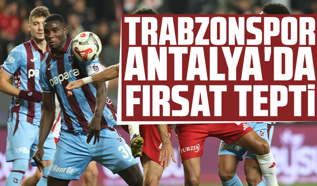 Trabzonspor, Antalya'da fırsat tepti