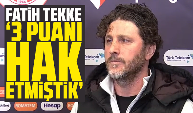Fatih Tekke: 3 puanı hak etmiştik