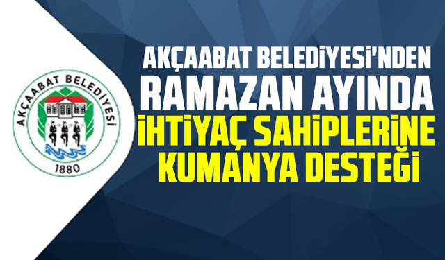 Akçaabat Belediyesi'nden Ramazan ayında ihtiyaç sahiplerine kumanya desteği