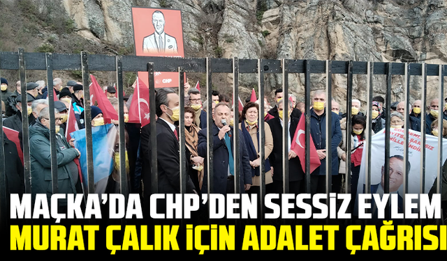 Maçka’da CHP’den sessiz eylem: Murat Çalık için adalet çağrısı