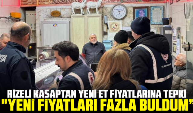 Rizeli kasaptan yeni et fiyatlarına tepki: "Yeni fiyatları fazla buldum”