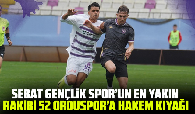 Sebat Gençlik Spor’un en yakın rakibi 52 Orduspor’a hakem kıyağı