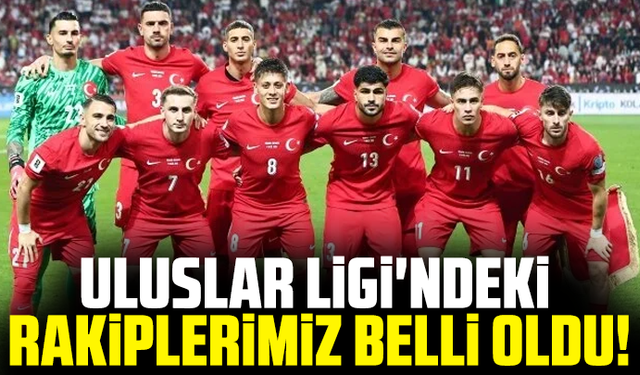 Uluslar Ligi'ndeki rakiplerimiz belli oldu!