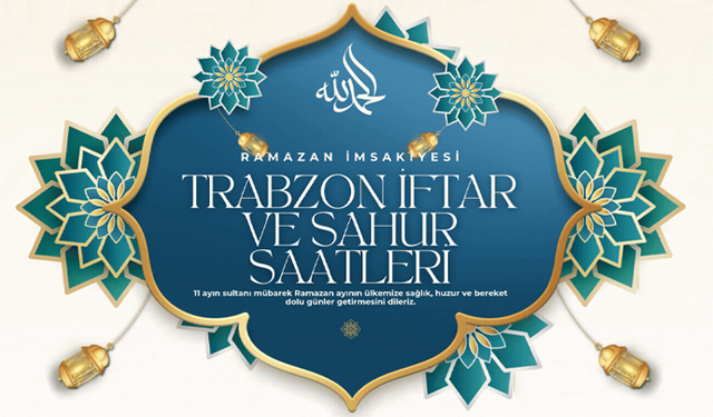 Trabzon İftar Ve Sahur saatleri