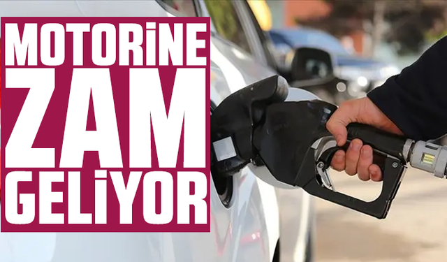 Motorine zam geliyor