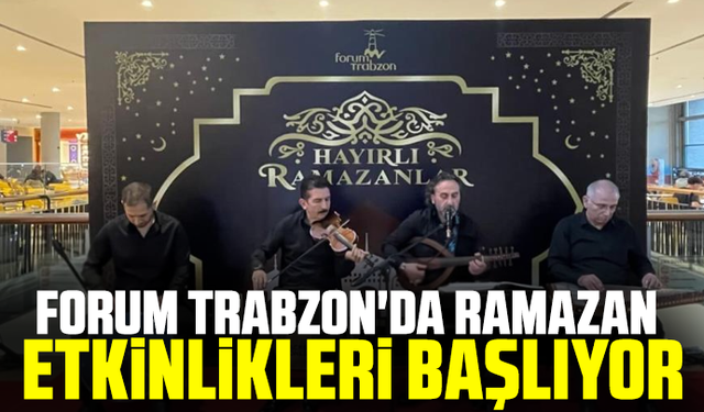 Forum Trabzon'da Ramazan etkinlikleri başlıyor