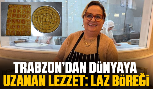 Trabzon’dan Dünyaya Uzanan Lezzet: Laz Böreği