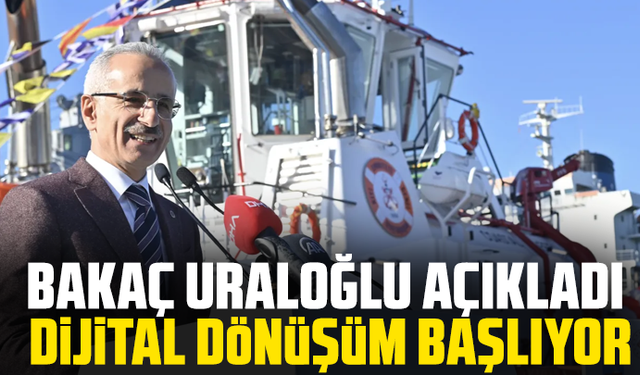 Bakaç Uraloğlu açıkladı: Dijital dönüşüm başlıyor