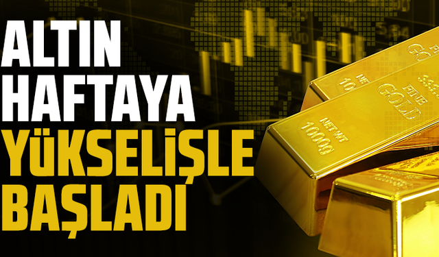 Altın fiyatları yeni haftaya yükselişle başladı