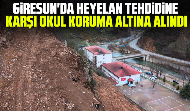 Giresun'da heyelan tehdidine karşı okul koruma altına alındı