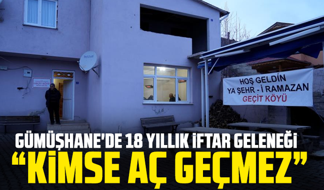 Gümüşhane'de 18 Yıllık İftar Geleneği: “Kimse Aç Geçmez”