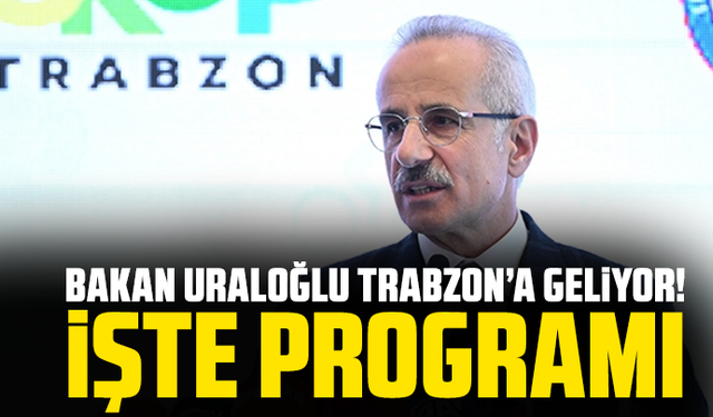 Bakan Uraloğlu’ndan yoğun Trabzon programı
