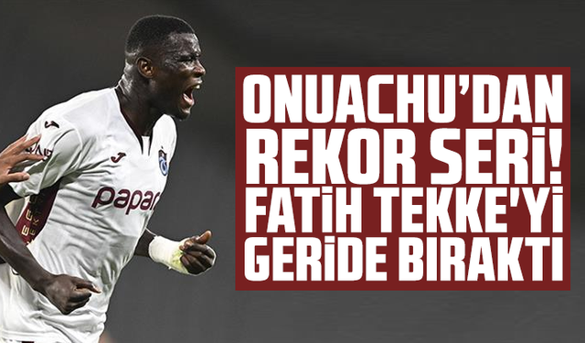 Paul Onuachu’dan rekor seri! Fatih Tekke'yi geride bıraktı