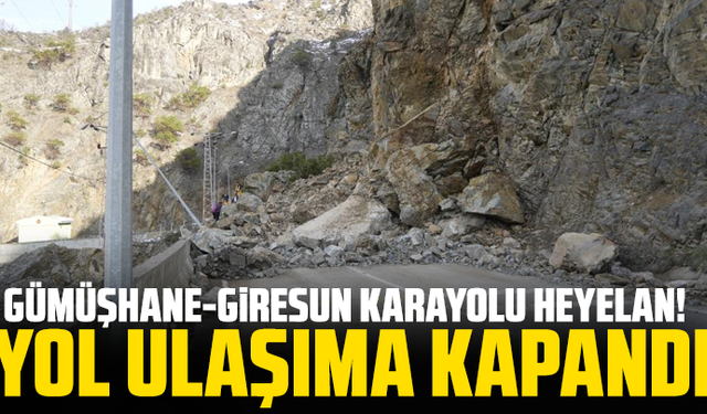 Gümüşhane-Giresun karayolu heyelan! Yol ulaşıma kapandı