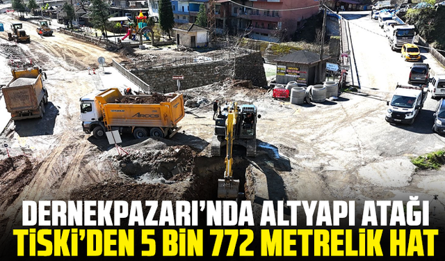 Dernekpazarı’nda altyapı atağı: TİSKİ’den 5 Bin 772 metrelik hat
