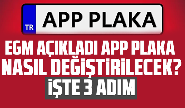 Emniyet Genel Müdürlüğü açıkladı: APP plaka nasıl değiştirilecek? İşte 3 adım