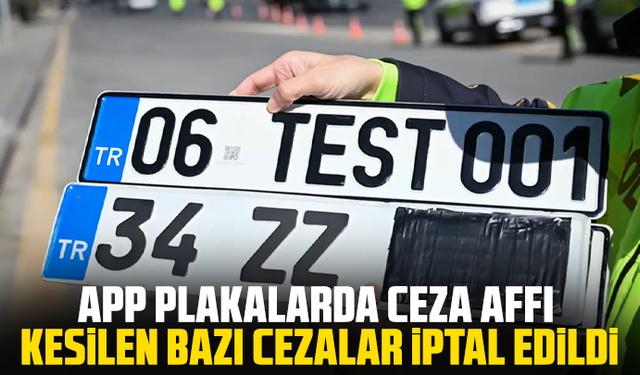 APP plakalarda ceza affı: 27 Şubat'tan sonra kesilen bazı cezalar iptal edildi