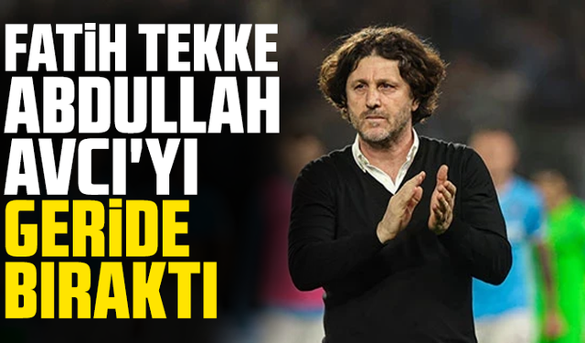 Fatih Tekke Abdullah Avcı'yı geride bıraktı
