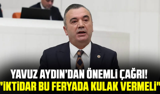 Yavuz Aydın’dan önemli çağrı! "İktidar bu feryada kulak vermeli"