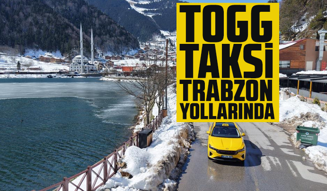 Togg taksi Trabzon yollarında