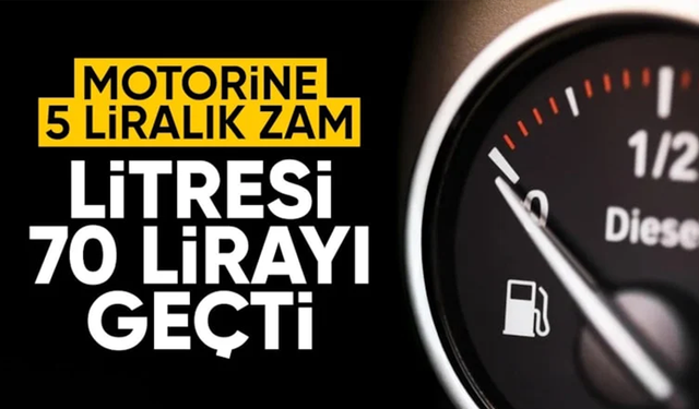 Motorine zam geldi: Litre fiyatı 70 lirayı aştı