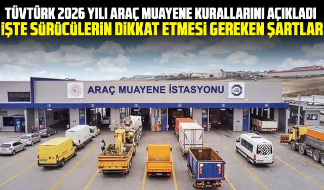 TÜVTÜRK 2026 yılı araç muayene kurallarını açıkladı: İşte sürücülerin dikkat etmesi gereken şartlar