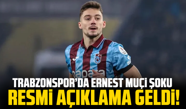 Trabzonspor’da Ernest Muçi şoku: Resmi açıklama geldi!