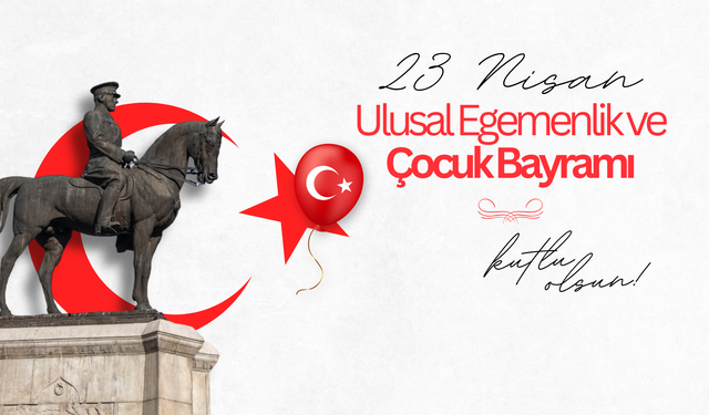 23 Nİsan Ulusal Egemenlik Ve Çocuk Bayramı