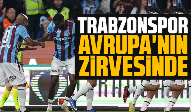Trabzonspor Avrupa'nın zirvesinde