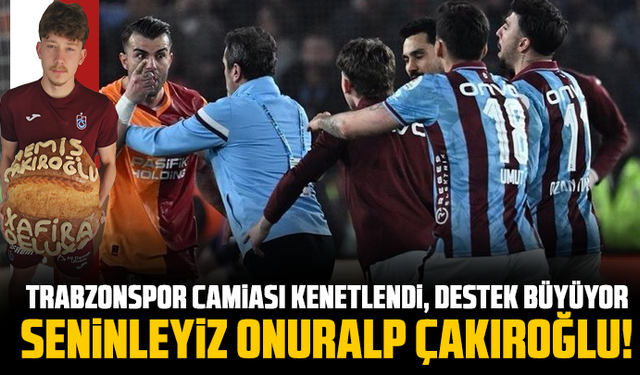 Trabzonspor camiası kenetlendi, destek büyüyor. Seninleyiz Onuralp Çakıroğlu!